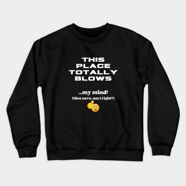 This Place Totally Blows Crewneck Sweatshirt by ZombieTeesEtc